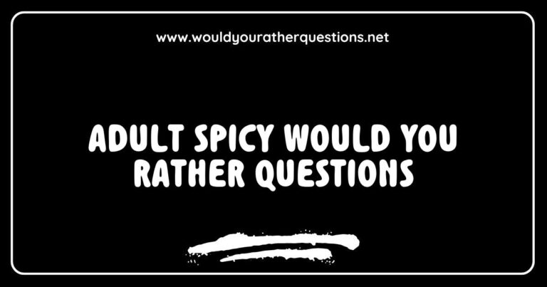 Engaging image featuring a fun gathering with friends playing 'Adult Spicy Would You Rather Questions', showcasing thought-provoking scenarios like 'Would you rather have a one-night stand with a celebrity or a romantic dinner with your crush?' and 'Would you rather explore your wildest fantasies or keep things PG?