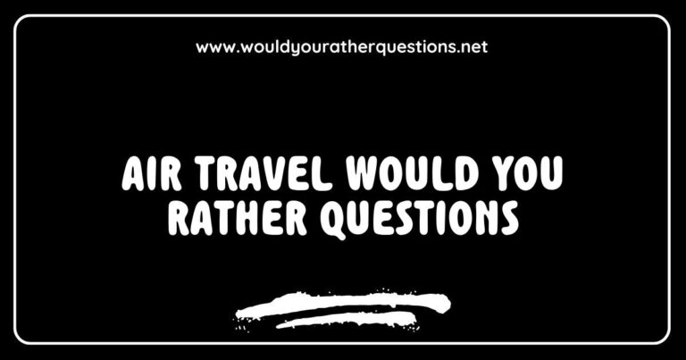 Engaging image depicting fun 'Would You Rather' questions about air travel, featuring options like 'Would you rather fly first class with gourmet meals or economy class with extra legroom?' and 'Would you rather have an aisle seat with quick access or a window seat with a view?' This visual captures