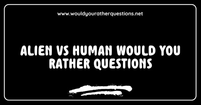 Colorful graphic featuring 'Would You Rather' questions between aliens and humans, such as 'Would you rather have the ability to read minds or the power of invisibility?' and 'Would you rather explore outer space with aliens or live in a utopian human society?' This engaging image invites viewers to