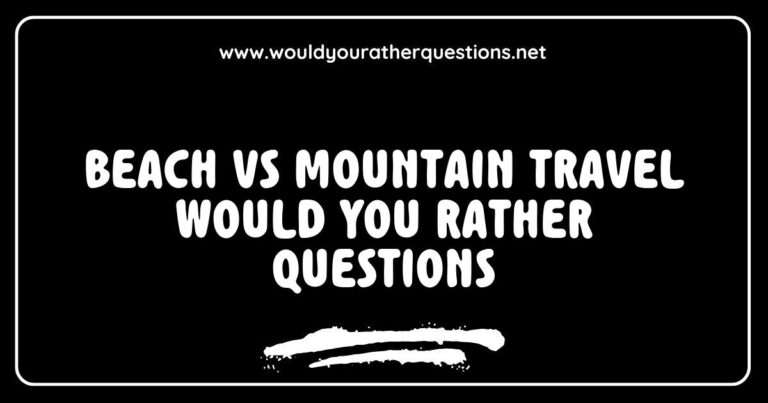 Would You Rather questions for travel enthusiasts: a split image showcasing a sunny beach with crystal-clear waters and a majestic mountain landscape. Alt text examples include 'Would you rather relax on a sandy beach or hike a mountain trail?' and 'Choose between soaking up the sun by the ocean or exploring scenic mountain