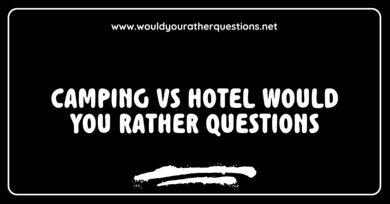 Image depicting a fun 'Would You Rather' game featuring camping vs hotel scenarios, with questions like 'Would you rather sleep under the stars in a tent or enjoy a luxury hotel bed?' and 'Would you rather cook over a campfire or dine in a restaurant?' This engaging visual highlights the debate