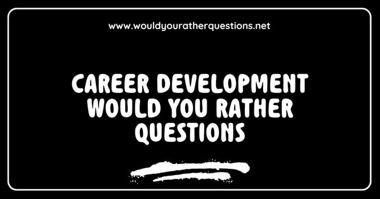 Engaging image illustrating 'Career Development Would You Rather Questions' featuring thought-provoking scenarios such as 'Would you rather work in a team or independently?' and 'Would you rather have a mentor or attend a workshop?' This visual represents the importance of career development through interactive questions that stimulate professional growth and decision