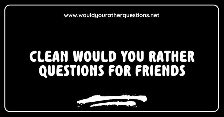 Fun and engaging clean 'Would You Rather' questions for friends, featuring colorful graphics depicting scenarios like 'Would you rather have the ability to fly or be invisible?' and 'Would you rather always have to sing instead of speak or dance everywhere you go?' Perfect for sparking laughter and conversation in social
