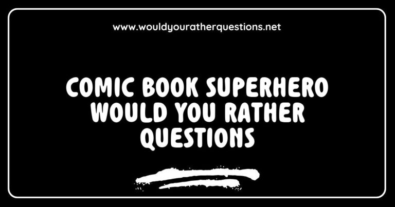 Colorful comic book illustration featuring a superhero contemplating 'Would You Rather' questions, such as 'Would you rather have the power of invisibility or super strength?' and 'Would you rather save the world or have unlimited wealth?' This engaging image captures the fun and imaginative nature of superhero-themed Would You