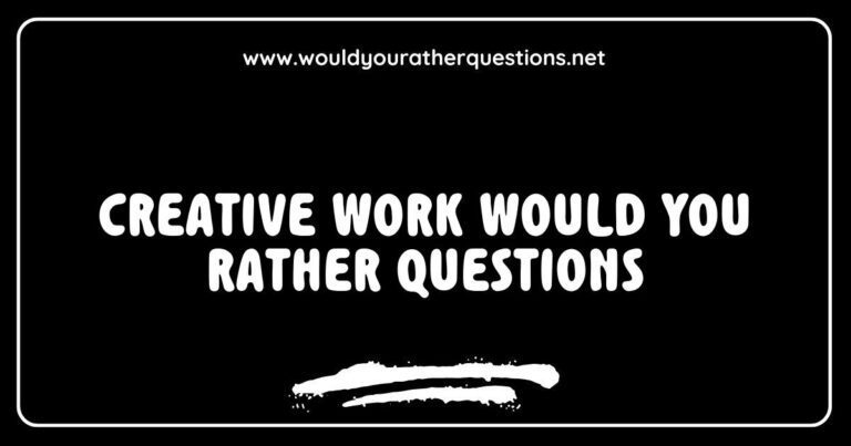 Colorful graphic featuring a variety of creative 'Would You Rather' questions, such as 'Would you rather create a masterpiece with paint or write a bestselling novel?' and 'Would you rather design a website or compose a catchy song?' This image illustrates the fun and engaging nature of creative work dilemmas