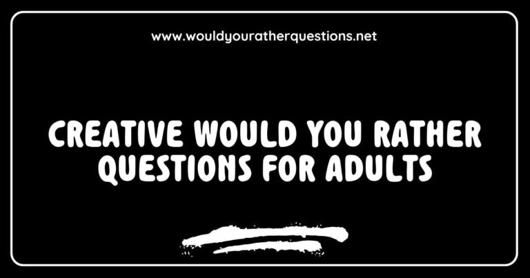 Engaging image featuring a collection of creative 'Would You Rather' questions for adults, showcasing thought-provoking scenarios like 'Would you rather travel to the past or the future?' and 'Would you rather have the ability to read minds or be invisible?' Perfect for sparking fun conversations at parties or gatherings