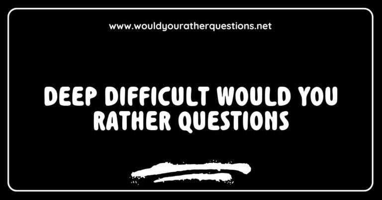 Deep and difficult 'Would You Rather' questions image featuring thought-provoking prompts like 'Would you rather have the ability to read minds or the power of invisibility?' and 'Would you rather give up social media for a year or never watch movies again?' This engaging visual captures the essence of challenging moral