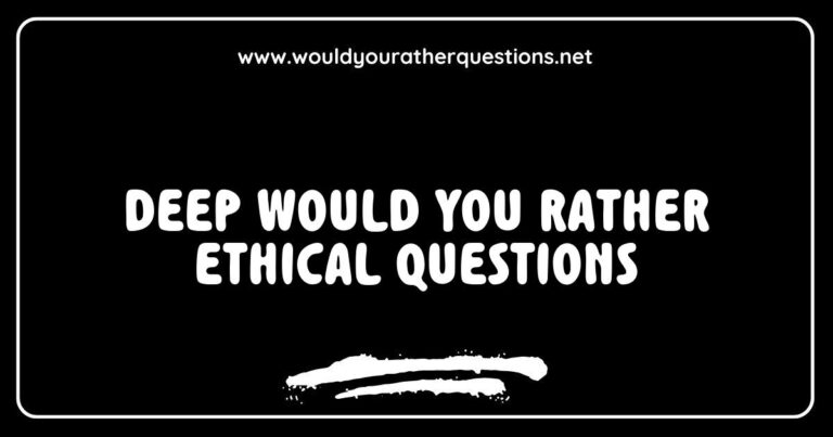An engaging graphic featuring a list of deep 'Would You Rather' ethical questions, encouraging thought-provoking discussions. Examples include 'Would you rather save one person you love or a hundred strangers?' and 'Would you rather know the truth even if it hurts or live in blissful ignorance?' This image explores