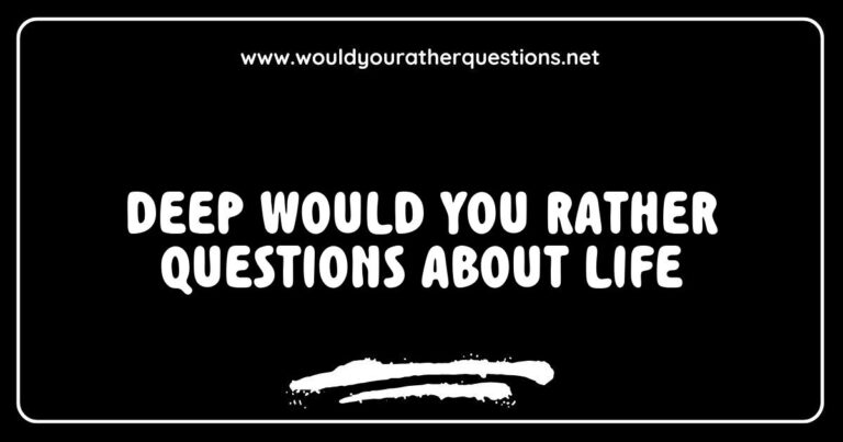 Thought-provoking image featuring 'Deep Would You Rather Questions About Life' with examples like 'Would you rather have the ability to know your future or change your past?' and 'Would you rather live a life with no regrets or a life full of adventure?' This engaging visual illustrates the concept of exploring profound
