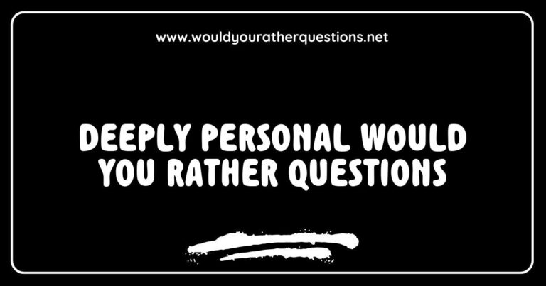 Engaging image featuring a list of deeply personal 'Would You Rather' questions, such as 'Would you rather reveal your biggest fear or your most embarrassing moment?' and 'Would you rather always be honest or always be kind?', designed to spark meaningful conversations and introspective discussions among friends and family.