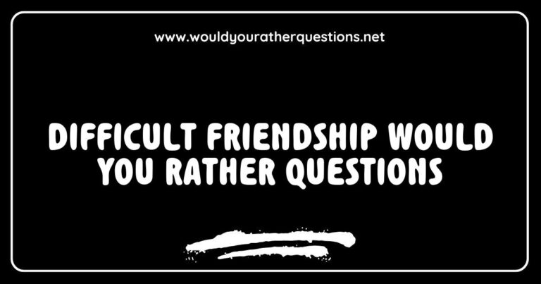 Image depicting a list of difficult friendship 'Would You Rather' questions, featuring prompts like 'Would you rather betray a friend or be betrayed by one?' and 'Would you rather choose a friend who is always honest or one who tells you what you want to hear?' This image illustrates the complexity of