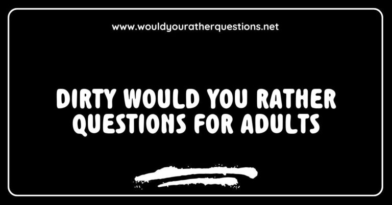 Image featuring a creative layout of 'Dirty Would You Rather Questions for Adults', showcasing provocative and humorous scenarios like 'Would you rather have a one-night stand with a stranger or a month-long romance with someone you don’t find attractive?' The design includes playful graphics and bold text, enticing adults to explore