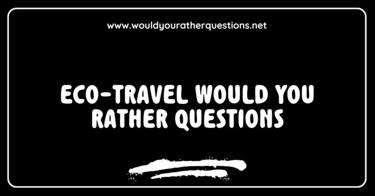 Eco-travel Would You Rather questions illustrated with a scenic nature backdrop, featuring options like 'Would you rather explore a rainforest or hike a mountain?' and 'Would you rather volunteer for wildlife conservation or participate in a beach cleanup?' This image promotes engaging conversations about sustainable travel choices and encourages eco-friendly adventures