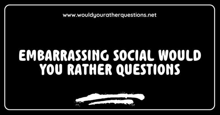 Embarrassing social 'Would You Rather' questions featuring humorous scenarios like 'Would you rather always say the wrong thing in social situations or never speak again?' and 'Would you rather accidentally send a text to the person you’re gossiping about or trip and fall in front of your crush?' This
