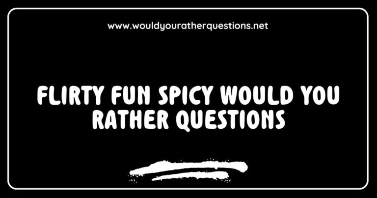 Colorful graphic featuring flirty fun spicy 'Would You Rather' questions, showcasing playful scenarios like 'Would you rather go on a romantic date with a celebrity or an adventurous getaway with your crush?' and 'Would you rather send a flirty text to your crush or receive one?' Perfect for spar