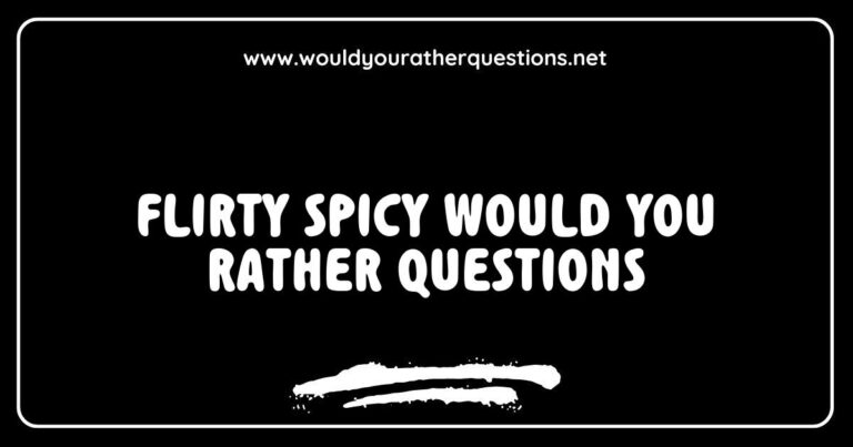 Flirty spicy would you rather questions image featuring playful prompts like 'Would you rather kiss a stranger or dance with them?' and 'Would you rather share a secret or a kiss?' Perfect for igniting fun conversations at parties or date nights, this image showcases a collection of enticing questions designed to spark