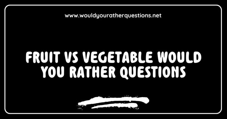 Colorful graphic featuring 'Would You Rather' questions about fruit vs vegetable choices, such as 'Would you rather eat only fruits for a year or only vegetables?' and 'Would you rather have unlimited access to your favorite fruit or your favorite vegetable?' The image visually represents the fun and engaging nature of