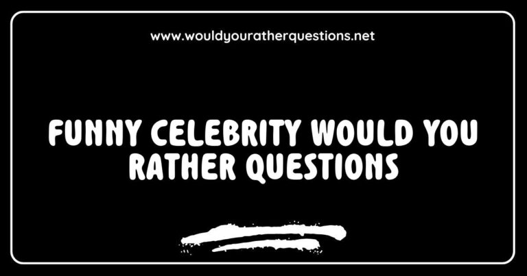 Funny celebrity would you rather questions featuring humorous scenarios such as 'Would you rather have dinner with a famous comedian or go on a vacation with a pop star?' and 'Would you rather trade lives with a movie star for a day or swap social media accounts with a celebrity?' This image showcases a playful