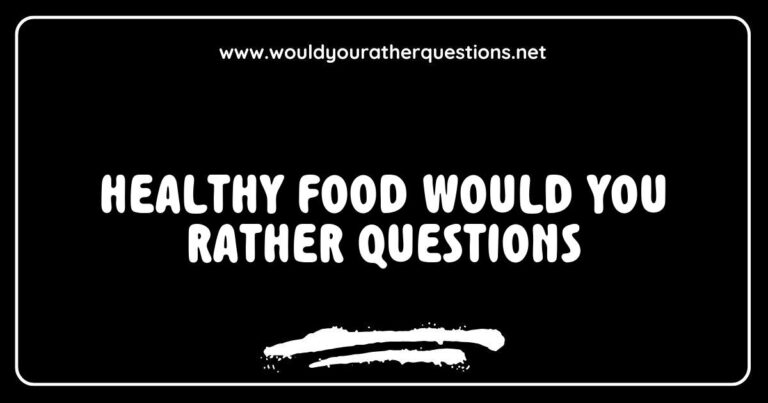 Colorful assortment of healthy foods with 'Would You Rather' questions displayed, featuring options like 'Would you rather eat kale salad every day or smoothie bowls for breakfast?' and 'Would you rather snack on almonds or apple slices?' This image promotes engaging conversations about healthy eating choices and fun food dilemmas