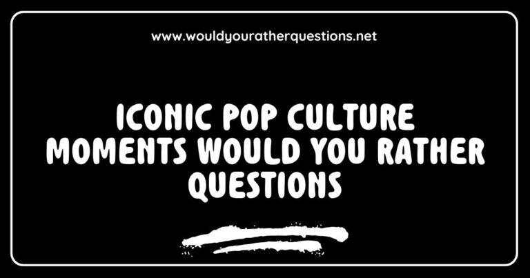 Colorful graphic depicting iconic pop culture moments with engaging 'Would You Rather' questions, such as 'Would you rather have dinner with a famous celebrity or travel back in time to meet a historical figure?' and 'Would you rather live in a world of superheroes or in a reality TV show?' This