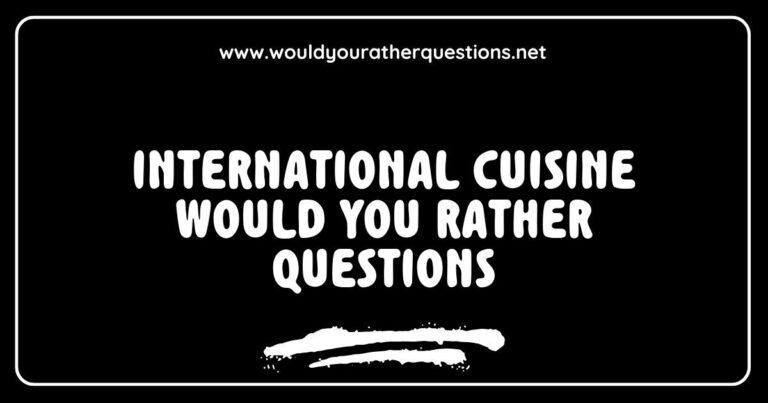 Colorful spread of international cuisine featuring dishes from various cultures, with a thought bubble overlay asking 'Would You Rather try spicy Indian curry or savory Italian pasta?' This image illustrates engaging 'Would You Rather' questions that spark conversation about global flavors and culinary preferences.