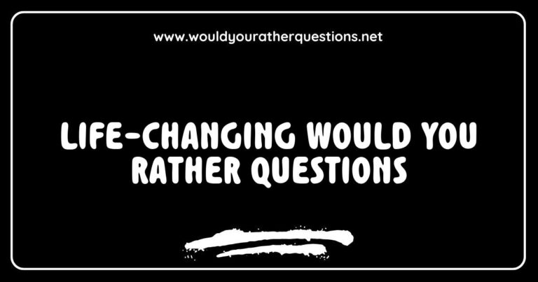 Engaging Life-Changing Would You Rather Questions illustrated with a thought-provoking graphic depicting choices like 'Would you rather travel back in time or see the future?' and 'Would you rather have the ability to read minds or be invisible?' These captivating dilemmas spark deep conversations and inspire personal reflection, making