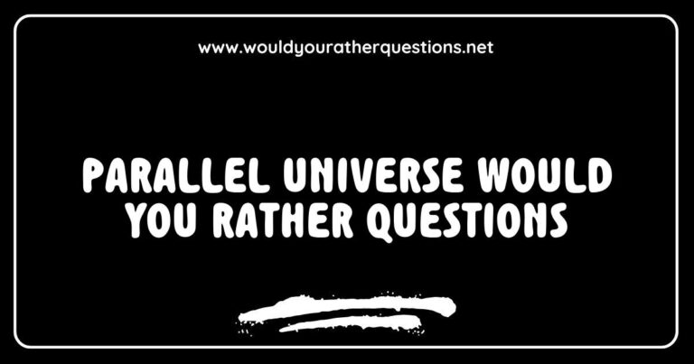 Engaging image showcasing a creative list of 'Parallel Universe Would You Rather Questions' featuring intriguing scenarios like 'Would you rather live in a world where time travel is possible or one where everyone can read minds?' and 'Would you rather have the ability to teleport or the power to fly in a parallel
