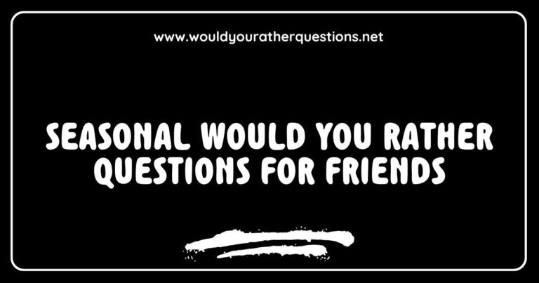 Colorful graphic featuring a group of friends enjoying a fun game of seasonal 'Would You Rather' questions. The image showcases friends laughing and discussing quirky scenarios like 'Would you rather experience a snowy winter wonderland or a sunny summer beach day?' and 'Would you rather go apple picking in the fall