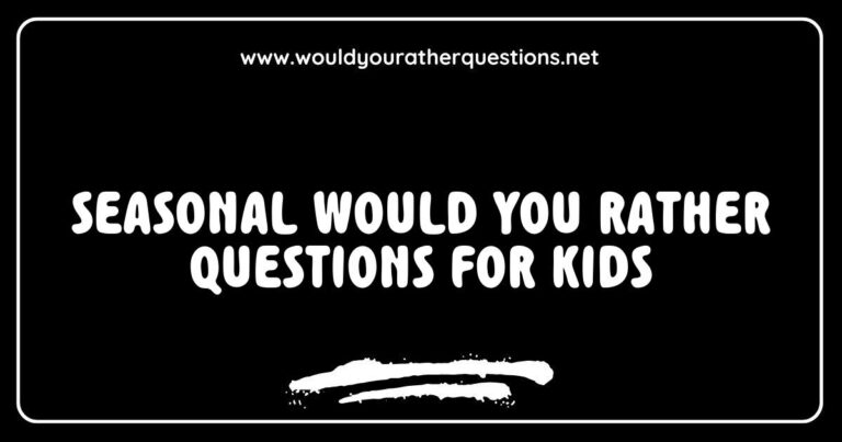 Colorful image showcasing a fun activity for kids featuring seasonal 'Would You Rather' questions, such as 'Would you rather build a snowman or have a snowball fight?' and 'Would you rather jump in a pile of leaves or go apple picking?' Perfect for engaging children in creative thinking and