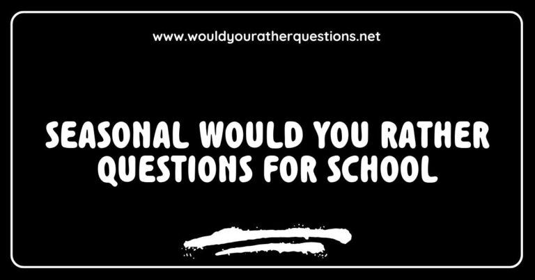 Engaging image of 'Seasonal Would You Rather Questions for School' featuring fun scenarios like 'Would you rather build a snowman or have a snowball fight in winter?' and 'Would you rather pick pumpkins or go apple picking in fall?' Perfect for classroom activities, these creative questions encourage students