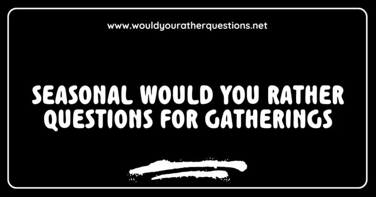 Colorful graphic featuring a collection of seasonal 'Would You Rather' questions for gatherings, depicting engaging scenarios like 'Would you rather have a snowball fight or build a snowman?' and 'Would you rather enjoy a summer beach party or a cozy autumn bonfire?' Perfect for sparking fun conversations