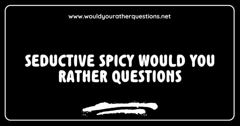 Engaging image featuring a vibrant game night scene with friends laughing and playing seductive spicy 'Would You Rather' questions. The text overlay includes intriguing prompts like 'Would you rather kiss your crush or dance with them all night?' and 'Would you rather reveal your secret fantasies or have them guessed?' This