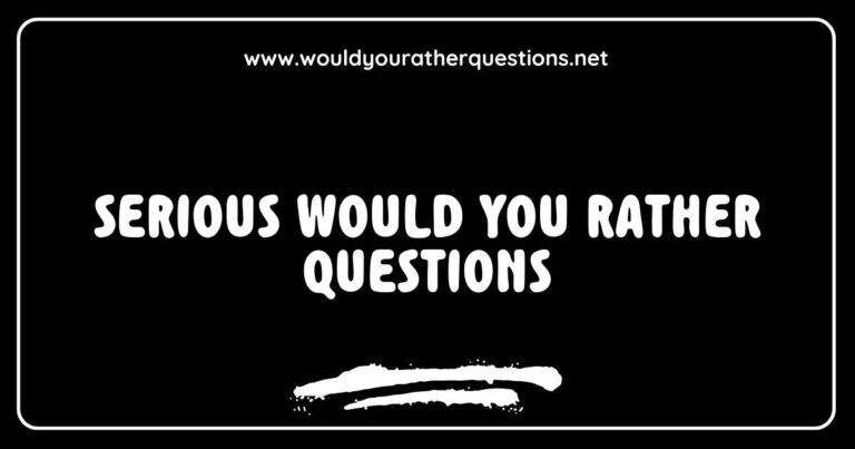 Engaging image featuring a list of serious 'Would You Rather' questions designed to spark deep conversations. The questions cover thought-provoking scenarios such as 'Would you rather have the ability to read minds or the ability to fly?' and 'Would you rather always know when someone is lying or be able to