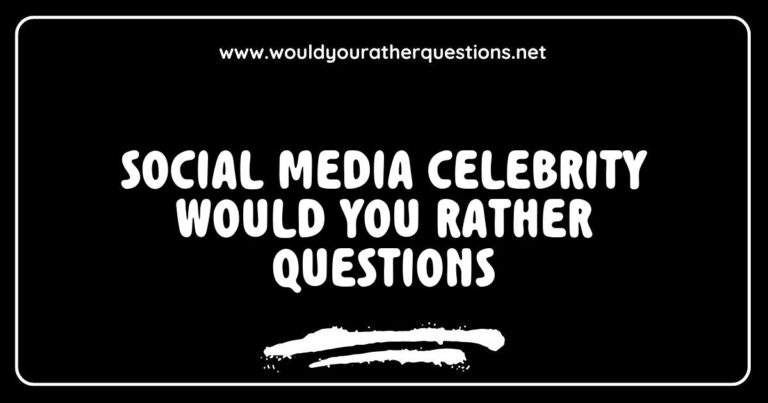 Social media celebrity-themed 'Would You Rather' questions image featuring engaging prompts like 'Would you rather have dinner with your favorite influencer or go on a vacation with them?' and 'Would you rather be a viral sensation for a day or have a loyal following for a year?' This colorful graphic showcases popular