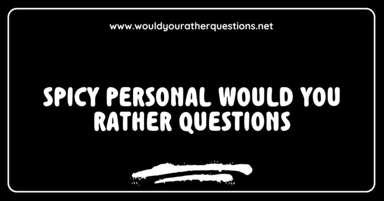 Engaging image featuring a collection of spicy personal 'Would You Rather' questions, showcasing intriguing prompts like 'Would you rather have a steamy date night or a wild adventure?' and 'Would you rather reveal your biggest secret or confess your most embarrassing moment?' Perfect for sparking fun conversations and deep