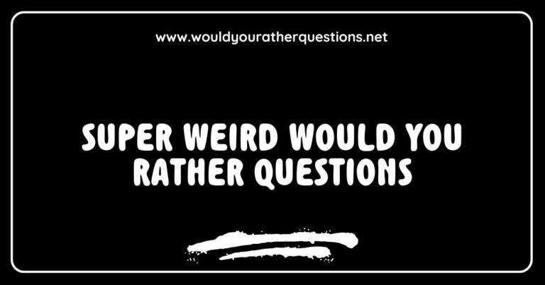 An engaging graphic featuring a list of super weird 'Would You Rather' questions, including options like 'Would you rather always speak in rhymes or sing everything instead?' and 'Would you rather have the ability to talk to animals or be able to speak every language in the world?' The image is