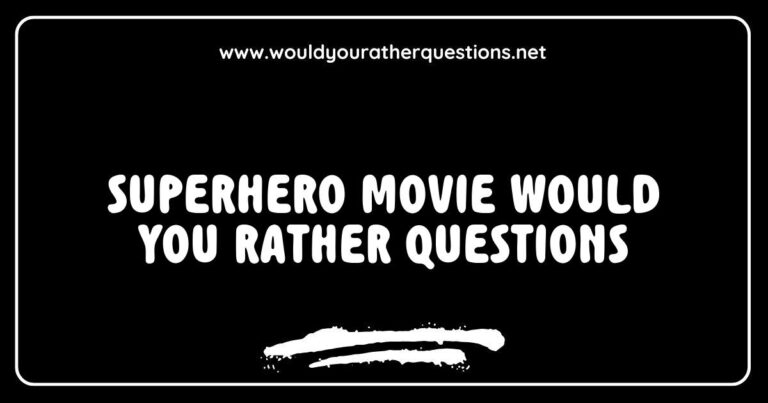 Alt text: A colorful graphic featuring a collection of 'Would You Rather' questions inspired by superhero movies, such as 'Would you rather have the powers of Superman or the gadgets of Batman?' and 'Would you rather be a hero in a Marvel universe or a DC universe?' The image showcases vibrant