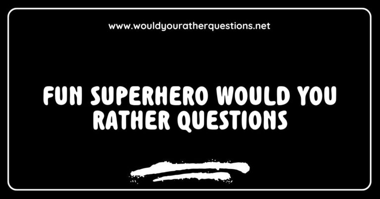 Colorful image featuring fun superhero-themed 'Would You Rather' questions, such as 'Would you rather have the power of invisibility or super strength?' and 'Would you rather fly like Superman or run as fast as The Flash?' Perfect for engaging conversations at parties or game nights, this image captures
