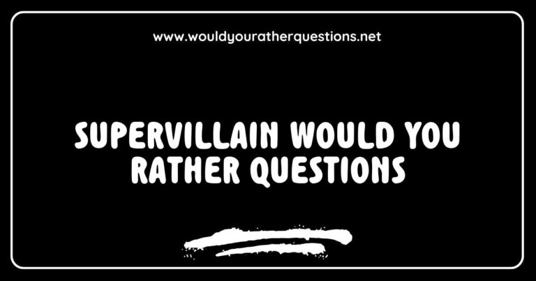 Supervillain Would You Rather questions image featuring thought-provoking scenarios like 'Would you rather have the power to control minds or the ability to teleport?' and 'Would you rather be feared by everyone or loved by none?' This engaging graphic showcases creative dilemmas that challenge fans of comic book villains, perfect
