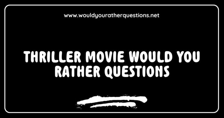 Alt text: A captivating collage of 'Would You Rather' questions themed around thriller movies, featuring intriguing scenarios like 'Would you rather be chased by a serial killer or trapped in a haunted house?' and 'Would you rather uncover a dark secret or be the target of a mysterious stalker?' This