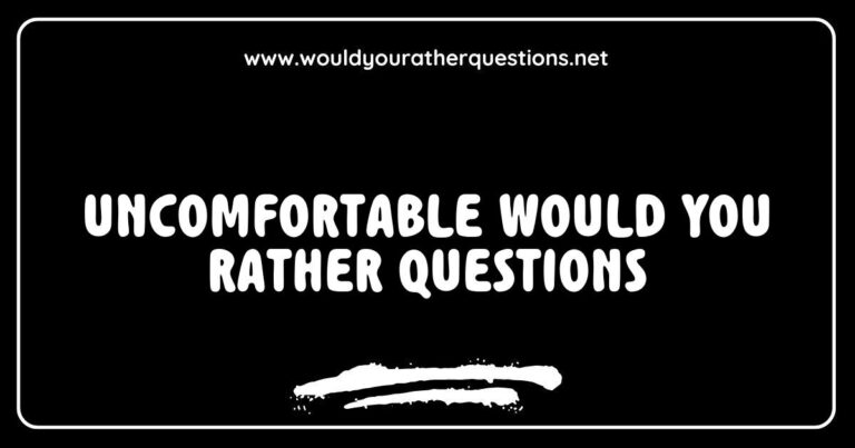 An engaging image featuring a list of uncomfortable 'Would You Rather' questions, such as 'Would you rather always feel too hot or too cold?' and 'Would you rather have to speak your mind or never speak again?' The visual illustrates the fun yet challenging nature of these thought-provoking dilemmas,