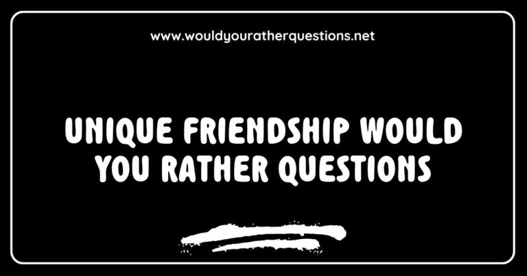 Colorful graphic featuring unique 'Would You Rather' questions designed to spark engaging conversations among friends, such as 'Would you rather travel to the past or the future?' and 'Would you rather have the ability to fly or be invisible?' Perfect for friends looking to deepen their connection through fun and thought