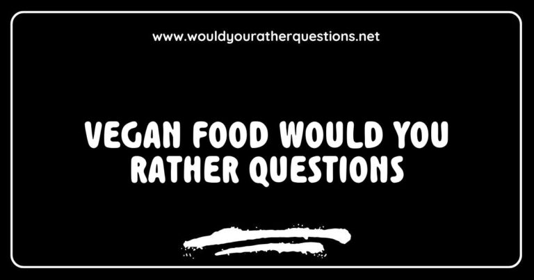 Colorful spread of vegan food featuring a variety of dishes, paired with 'Would You Rather' questions like 'Would you rather eat only raw vegetables or only cooked vegan meals?' and 'Would you rather try a vegan burger or a vegan pizza?' showcasing creative and fun options for plant-based eating.