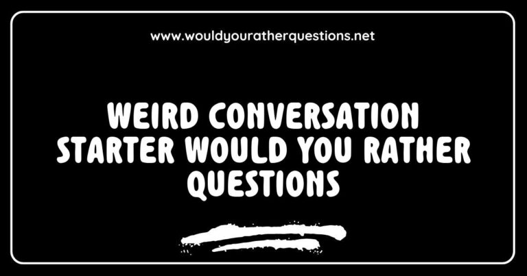 Alt text: A colorful graphic featuring quirky 'Would You Rather' questions, such as 'Would you rather have the ability to fly or be invisible?' and 'Would you rather always speak in rhymes or sing instead of talk?'. This image showcases weird conversation starters that spark fun discussions and laughter