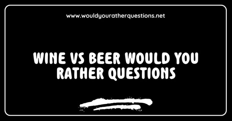 Creative 'Would You Rather' questions comparing wine vs beer choices, featuring a vibrant image of a wine glass and a beer mug. Explore entertaining dilemmas like 'Would you rather sip a fine red wine at a fancy dinner or enjoy a cold craft beer at a backyard barbecue?' and 'Would you