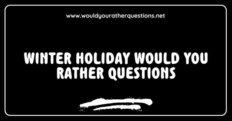 Engaging winter holiday 'Would You Rather' questions displayed on a festive background, featuring fun dilemmas like 'Would you rather build a snowman or decorate a Christmas tree?' and 'Would you rather drink hot cocoa by the fireplace or go ice skating?' This image encapsulates the joy of holiday