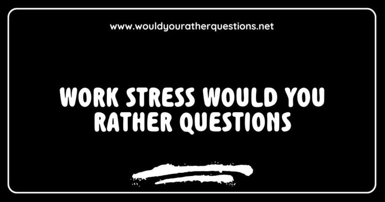 An engaging image featuring a colorful graphic of 'Would You Rather' questions about work stress, showcasing options like 'Would you rather have a high-pressure job with a huge salary or a low-stress job with less pay?' and 'Would you rather deal with a micromanaging boss or a chaotic