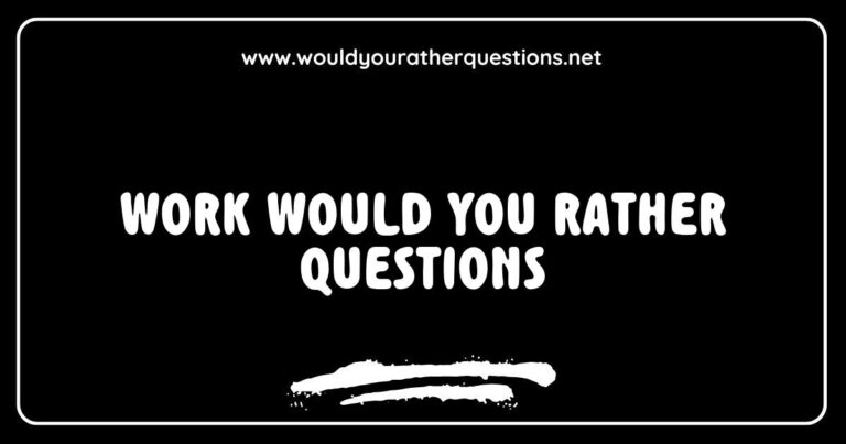 Fun and engaging image featuring a list of 'Would You Rather' questions for work settings, highlighting scenarios like 'Would you rather have a boss who is always late or a coworker who is always on their phone?' and 'Would you rather work from home forever or have a permanent office cubicle
