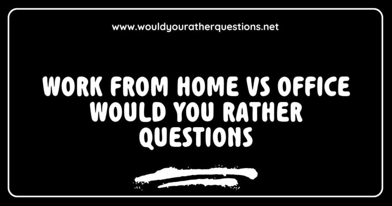 Alt text: A split image illustrating 'Work from Home vs Office' scenarios with 'Would You Rather' questions like 'Would you rather work in your pajamas at home or dress formally at the office?' and 'Would you rather have a flexible schedule while working remotely or enjoy team lunches at the office