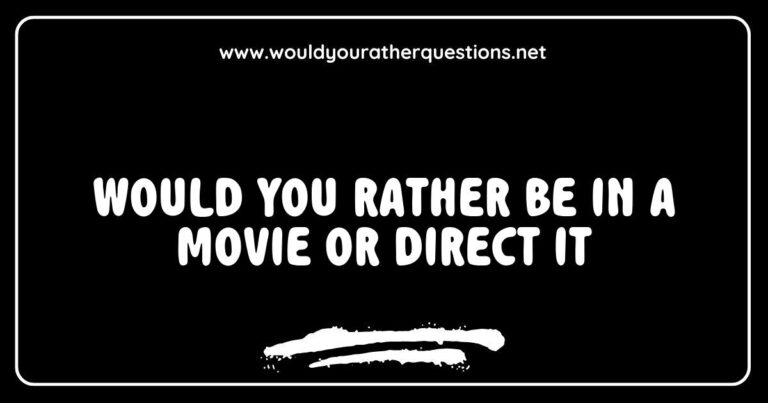 Colorful graphic featuring the intriguing 'Would You Rather' question: 'Would you rather be in a movie or direct it?' The image showcases a split scene with a film set and a movie screen, inviting viewers to explore their preferences in the film industry. Perfect for discussions about filmmaking choices, this